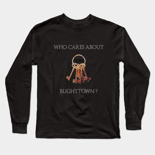 Who Cares Aout Blighttown ? Long Sleeve T-Shirt by Dust